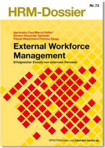 HRM-Dossier Nr.73: External Workforce Management. Erfolgreicher Einsatz von externem Personal.