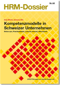 HRM-Dossier Nr.80: Kompetenzmodelle in Schweizer Unternehmen. Status quo, Praxisbeispiele, Lessons learned.